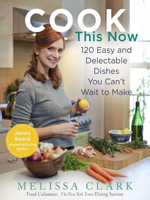 Title details for Cook This Now by Melissa Clark - Available